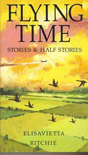 Flying Time: Stories &amp; Half-stories by Elisavietta Ritchie