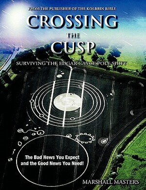 Crossing the Cusp: Surviving the Edgar Cayce Pole Shift by Marshall Masters