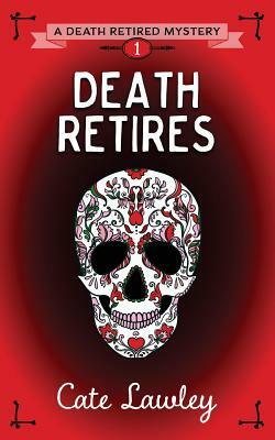 Death Retires by Cate Lawley