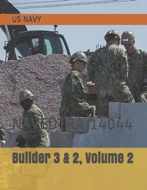Builder 3 & 2, Volume 2: Navedtra 14044 by Us Navy