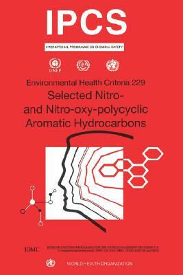 Nitro and Nitro-Oxy-Polycyclic: Environmental Health Criteria Series No. 229 by Ilo, Unep