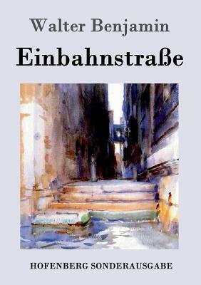Einbahnstraße by Walter Benjamin