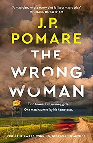 The Wrong Woman by J.P. Pomare