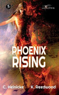 Phoenix Rising: Legacy Hunter Book 5 by Kate Reedwood, Chris Heinicke