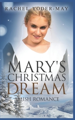 Mary's Christmas Dream by Rachel Yoder