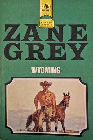 Wyoming by Zane Grey