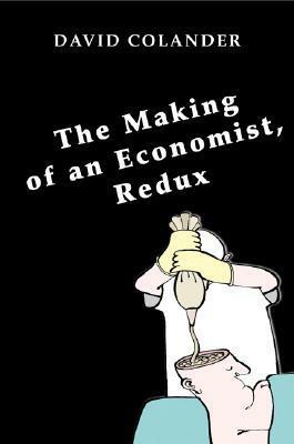 The Making Of An Economist, Redux by David Colander