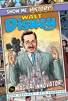 Walt Disney: The Magical Innovator! by Mark Shulman