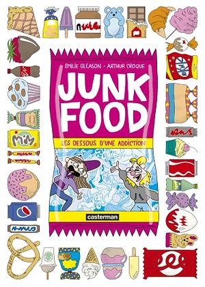 Junk Food by Émilie Gleason, Arthur Croque