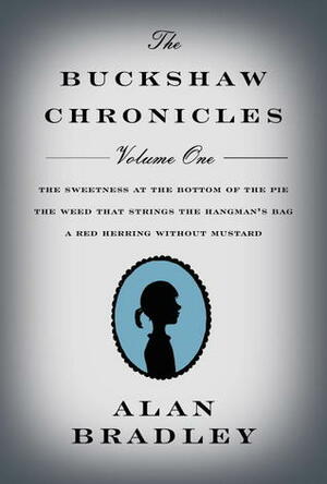 The Buckshaw Chronicles, Volume 1 by Alan Bradley