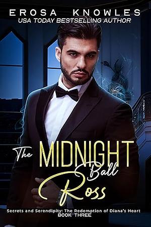 The Midnight Ball : "Secrets and Serendipity: The Redemption of Diana's Heart": Second Chances, Organized Crime Romance by Erosa Knowles