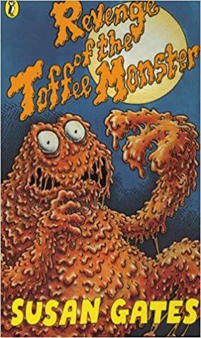 Revenge of the Toffee Monster by Susan Gates