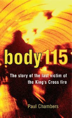 Body 115: The Mystery of the Last Victim of the King's Cross Fire by Paul Chambers