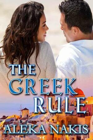 The Greek Rule by Aleka Nakis