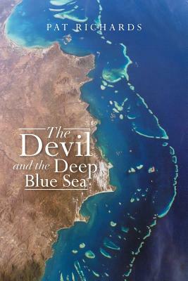 The Devil and the Deep Blue Sea by Pat Richards