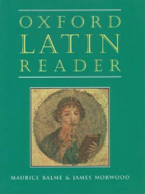 Oxford Latin Reader by Maurice Balme, James Morwood