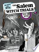 The Salem Witch Trials: Spot the Myths by Megan Cooley Peterson