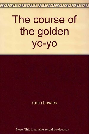 The Curse of the Golden Yo-Yo by Robin Bowles