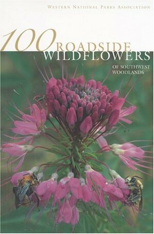 100 Roadside Wildflowers Of Southwest Woodlands by Janice Emily Bowers