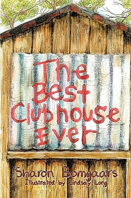 The Best Clubhouse Ever by Sharon Bomgaars