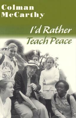 I'd Rather Teach Peace by Colman McCarthy