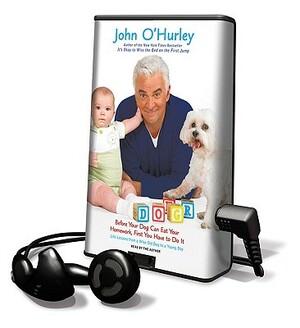 Before Your Dog Can Eat Your Homework, First You Have to Do It by John O'Hurley