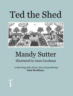 Ted The Shed by Mandy Sutter