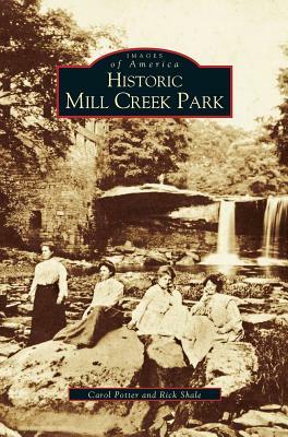 Historic Mill Creek Park by Carol Potter, Rick Shale