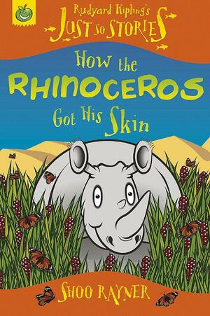 How the Rhinoceros Got His Skin by Shoo Rayner
