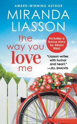 The Way You Love Me: Includes a Bonus Novella by Miranda Liasson