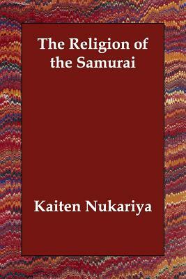 The Religion of the Samurai by Kaiten Nukariya