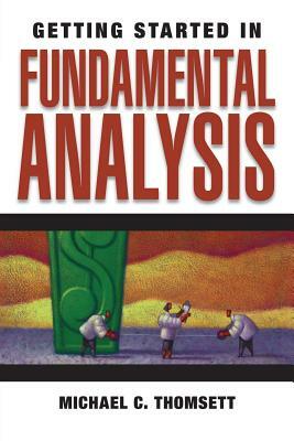 Getting Started in Fundamental Analysis by Michael C. Thomsett