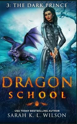 Dragon School: The Dark Prince by Sarah K. L. Wilson