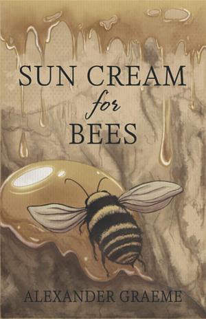 Sun Cream For Bees by Alexander Graeme