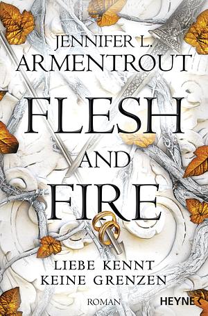 Flesh and Fire - Liebe kennt keine Grenzen by Jennifer L. Armentrout