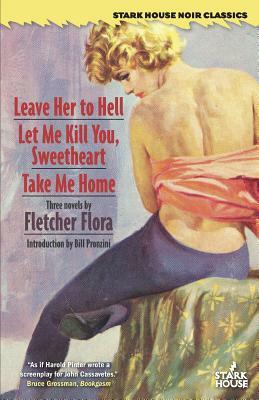 Leave Her to Hell / Let Me Kill You, Sweetheart / Take Me Home by Fletcher Flora