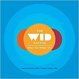 The Wid Factor: Why I Do What I Do by Denise Daniels, Patrick Kayrooz