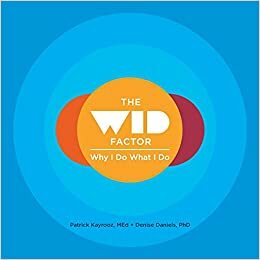The Wid Factor: Why I Do What I Do by Denise Daniels, Patrick Kayrooz