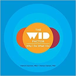 The Wid Factor: Why I Do What I Do by Patrick Kayrooz, Denise Daniels