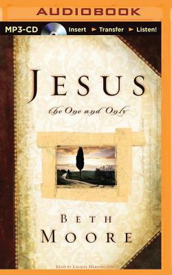 Jesus, the One and Only by Beth Moore