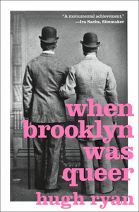 When Brooklyn Was Queer by Hugh Ryan