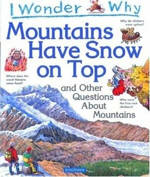 I Wonder Why Mountains Have Snow on Top: and Other Questions About Mountains by Jackie Gaff