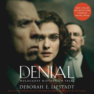 Denial: Holocaust History on Trial by Deborah E. Lipstadt