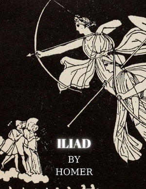 Iliad by Homer by Homer