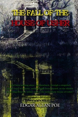 The Fall of the House of Usher: Annotated by Edgar Allan Poe