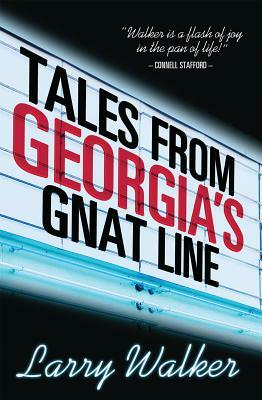 Tales from Georgia's Gnat Line: Essays by Larry Walker
