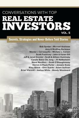 Conversations with Top Real Estate Investors Vol. 5 by Woody Woodward