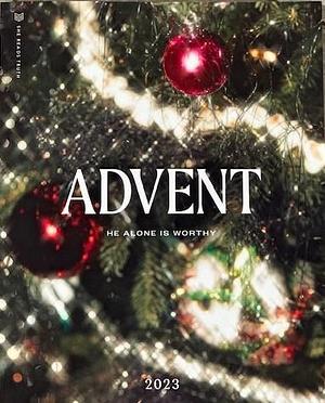 Advent: He Alone is Worthy by She Reads Truth, She Reads Truth