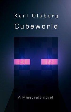 Cubeworld - A Minecraft Novel by Karl Olsberg, Karl Olsberg