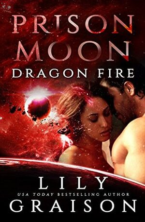 Prison Moon: Dragon Fire by Lily Graison, Prison Moon